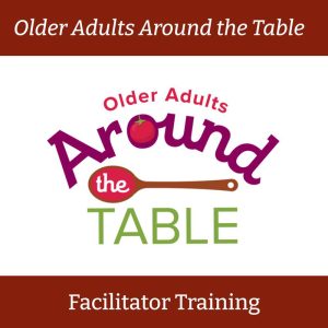 Around the Table Older Adults - Facilitator Training